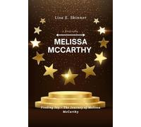 Melissa McCarthy (A Biography): Finding Joy - The Journey of Melissa McCarthy