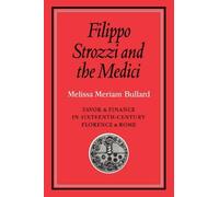 Melissa Meriam Bullard Filippo Strozzi and the Medici (Tascabile)