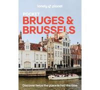 Lonely Planet Pocket Bruges & Brussels: Discover Twice the City in Half the Time | Top Sights | Maps & Walking Tours | Covers Markt, Grand Place & Ilot Sacre and more