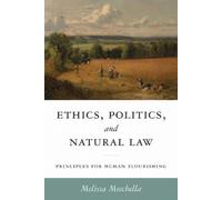 Melissa Moschella Ethics, Politics, and Natural Law (Copertina rigida)