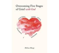 Melissa Murgo Overcoming Five Stages of Grief with God (Tascabile)
