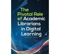 Melissa N. Mall The Pivotal Role of Academic Librarians in Digital L (Tascabile)