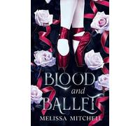 Melissa Nicole Mitchell Blood and Ballet (Tascabile)