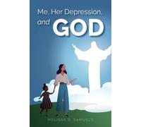 Melissa O Samuels Me, Her Depression, and God (Tascabile)