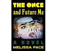 Melissa Pace The Once and Future Me (Copertina rigida)