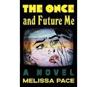 Melissa Pace The Once and Future Me (Tascabile)