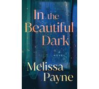 Melissa Payne Payne, Melissa In the Beautiful Dark (Tascabile)