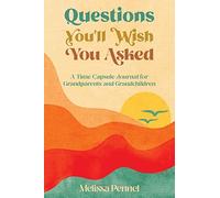 Questions You'll Wish You Asked: A Time Capsule Journal for Grandparents and