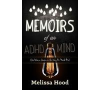 Melissa R. Hood Memoirs of an ADHD Mind (Tascabile)