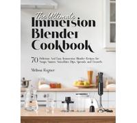 Melissa Regner The Ultimate Immersion Blender Cookbook (Tascabile)