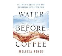 Melissa Renee Water Before Coffee (Tascabile)