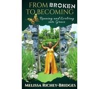 Melissa Richey-Bridges From Broken to Becoming (Tascabile)