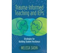 Melissa Sadin Trauma-Informed Teaching and IEPs (Tascabile)