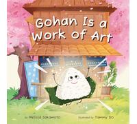 Melissa Sakamoto Gohan Is a Work of Art (Tascabile)