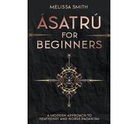 Melissa Smith Ásatrú for Beginners (Tascabile)