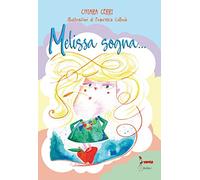 Melissa sogna. Ediz. CAA