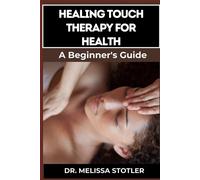 Melissa Stotler Healing Touch Therapy for Health (Tascabile)