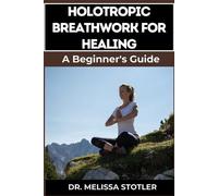 Melissa Stotler Holotropic Breathwork for Healing (Tascabile)