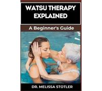 Melissa Stotler Watsu Therapy Explained (Tascabile)