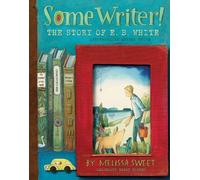 Melissa Sweet Some Writer The Story of E B White (Copertina rigida)