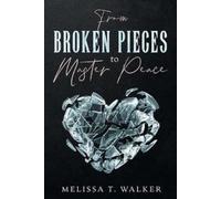 Melissa T. Walker From Broken Pieces to Master Peace (Tascabile)
