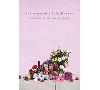 Melissa Valentine The Names Of All The Flowers (Tascabile)