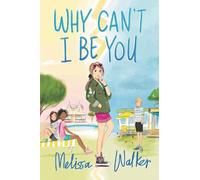 Melissa Walker Why Can't I Be You (Copertina rigida)