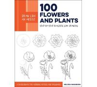 Melissa Washburn Draw Like an Artist: 100 Flowers and Plants (Tascabile)