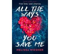 Melissa Wiesner All the Ways You Save Me (Tascabile)