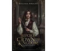 Melissa Wright Before Crown and Kingdom (Tascabile) Between Ink and Shadows