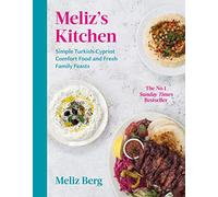 Meliz’s Kitchen: Simple Turkish-Cypriot comfort food and fresh family feasts