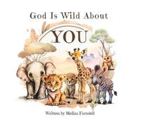 Meliza Farndell God Is Wild About You (Tascabile)