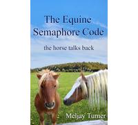 Meljay Turner The Equine Semaphore Code (Tascabile)
