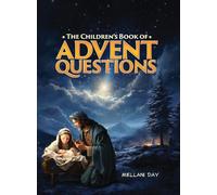 Mellani Day The Children's Book of Advent Questions (Tascabile)