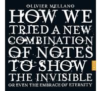 Mellano, Olivier - How We Tried A New Combination Of Notes To Show Th (4 CD)