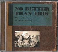 Mellencamp J - No Better Than This