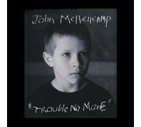 Mellencamp, John - Trouble No More