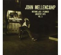 Mellencamp, John - Vol. 3-Icon-Nothing Like I Planned-Greatest Hits