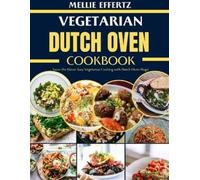 Mellie Effertz Vegetarian Dutch Oven Cookbook (Tascabile)
