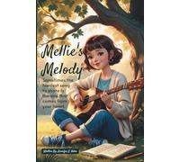 Mellie's Melodies: A heartwarming story about courage, creativity, and finding your voice