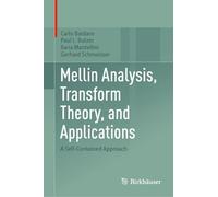 Mellin Analysis, Transform Theory and Applications: A Self-contained Approach