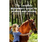 Mellissa Englad The Complete Beginner's Guide To Horses And Riding A (Tascabile)