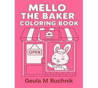 MELLO THE BAKER COLORING BOOK: A sweet and whimsical coloring book adventure with a Bunny chef