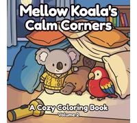 Mellow Koala's Calm Corners: A Cozy Coloring Book