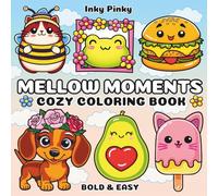 Mellow Moments: Cozy Coloring Book for Adults, Teens, and Kids Featuring Simple Cute illustrations for Relaxation and Stress Relief