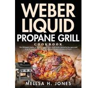 Mellsa H Jones Weber Liquid Propane Grill Cookbook (Copertina rigida)