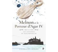 Melnon et le Porteur d'Agar IV: Les Légendes du Magimperium