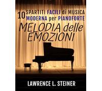 Melodia delle Emozioni: 10 Spartiti Facili di Musica Moderna per Pianoforte