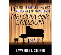 Melodia delle Emozioni - Vol. 2: 10 Spartiti Facili di Musica Moderna per Pianoforte