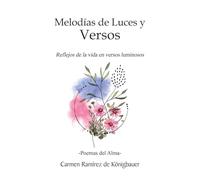 Melodías de Luces y Versos: Reflejos de la vida en versos luminosos